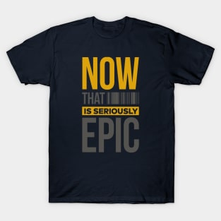 Epic design T-shirts T-Shirt